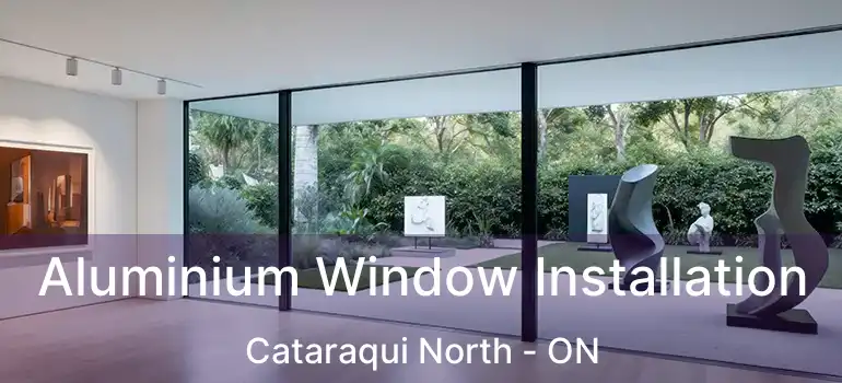  Aluminium Window Installation Cataraqui North - ON