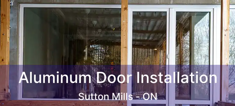  Aluminum Door Installation Sutton Mills - ON