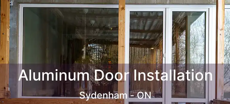 Aluminum Door Installation Sydenham - ON