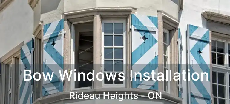  Bow Windows Installation Rideau Heights - ON