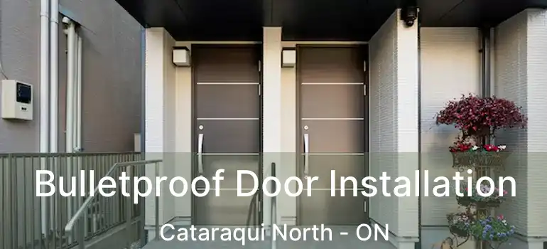  Bulletproof Door Installation Cataraqui North - ON
