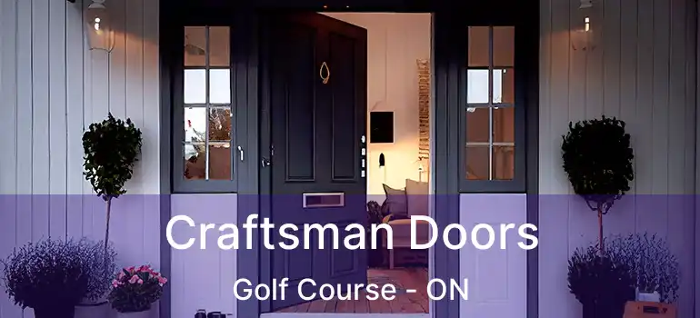  Craftsman Doors Golf Course - ON