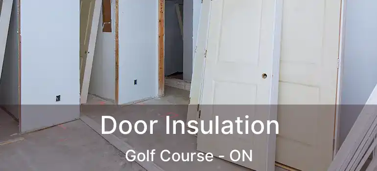  Door Insulation Golf Course - ON