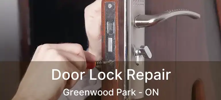  Door Lock Repair Greenwood Park - ON
