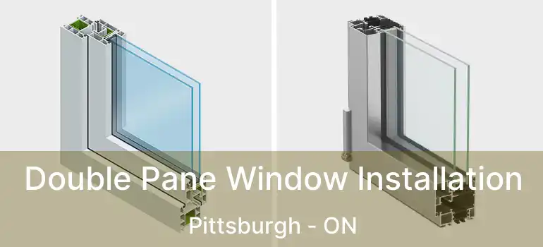  Double Pane Window Installation Pittsburgh - ON