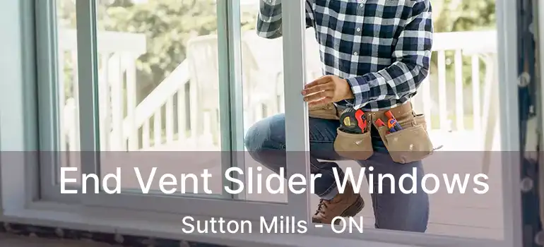  End Vent Slider Windows Sutton Mills - ON