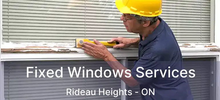  Fixed Windows Services Rideau Heights - ON