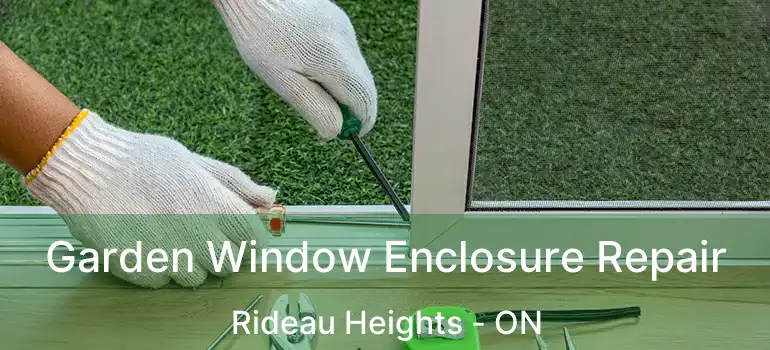  Garden Window Enclosure Repair Rideau Heights - ON