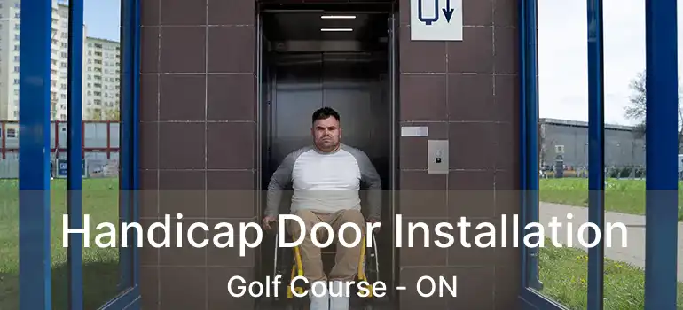  Handicap Door Installation Golf Course - ON