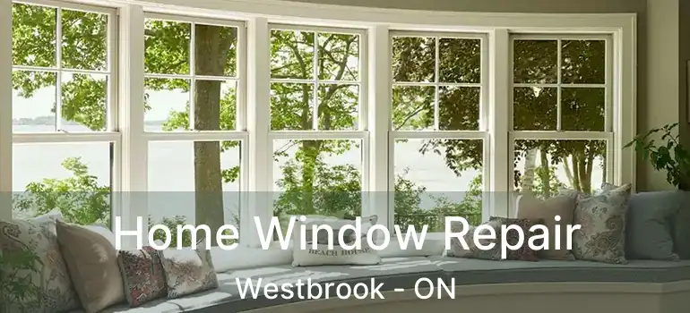  Home Window Repair Westbrook - ON