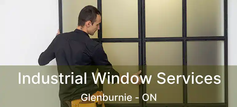  Industrial Window Services Glenburnie - ON