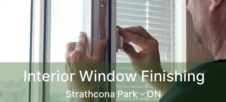  Interior Window Finishing Strathcona Park - ON