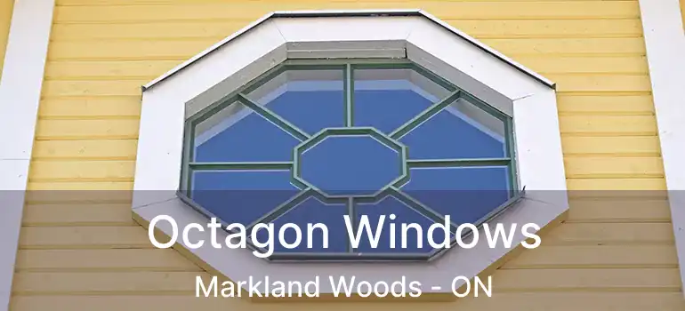  Octagon Windows Markland Woods - ON