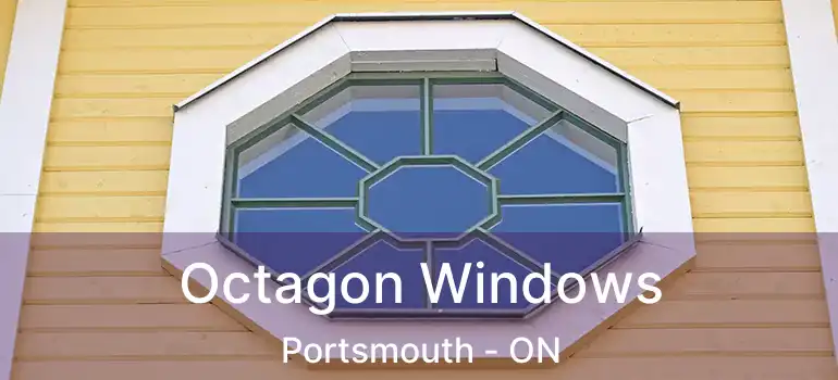  Octagon Windows Portsmouth - ON