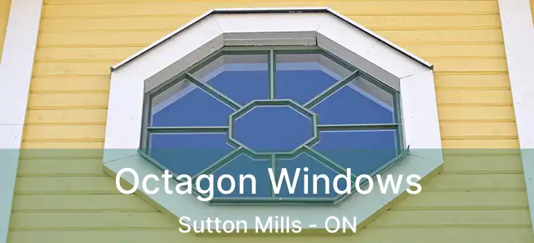  Octagon Windows Sutton Mills - ON