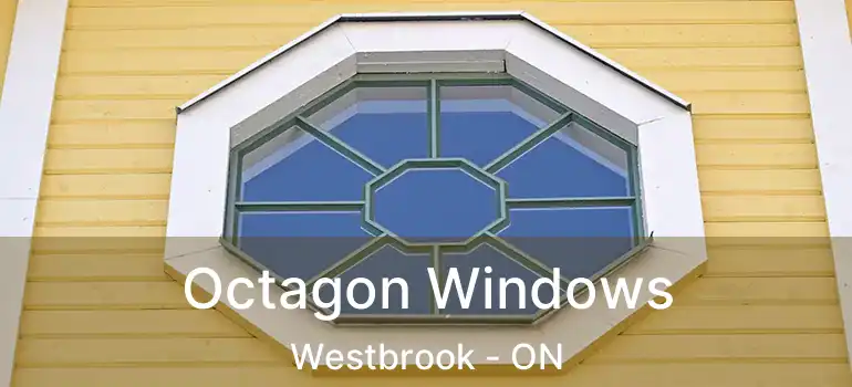  Octagon Windows Westbrook - ON