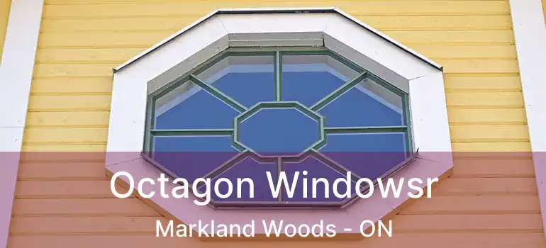  Octagon Windowsr Markland Woods - ON
