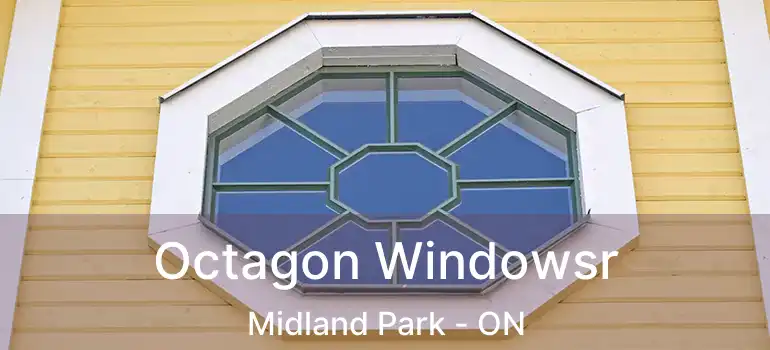 Octagon Windowsr Midland Park - ON