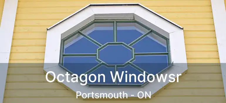  Octagon Windowsr Portsmouth - ON