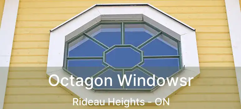  Octagon Windowsr Rideau Heights - ON