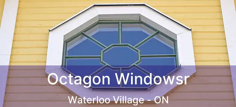  Octagon Windowsr Waterloo Village - ON