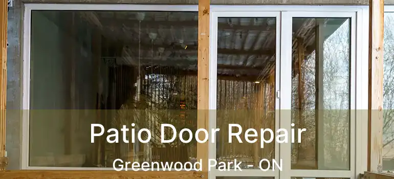  Patio Door Repair Greenwood Park - ON
