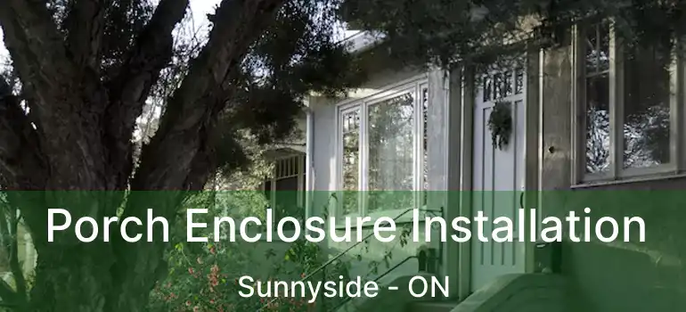  Porch Enclosure Installation Sunnyside - ON