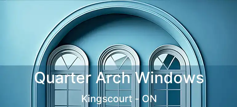  Quarter Arch Windows Kingscourt - ON