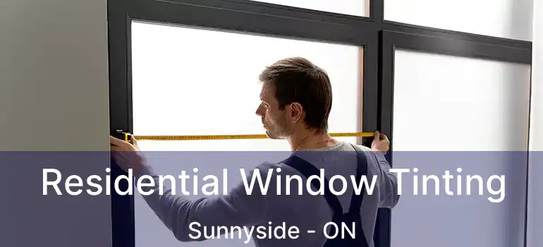  Residential Window Tinting Sunnyside - ON