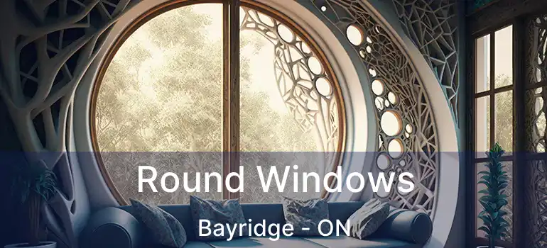  Round Windows Bayridge - ON
