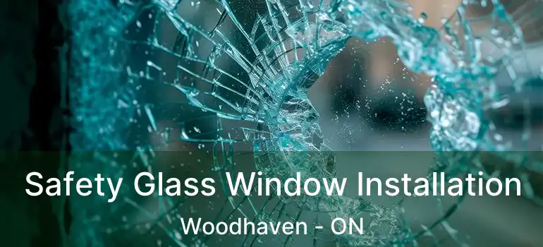  Safety Glass Window Installation Woodhaven - ON