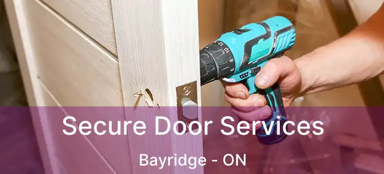  Secure Door Services Bayridge - ON
