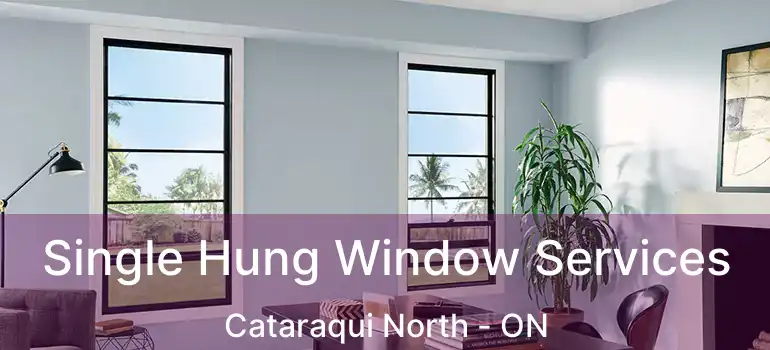  Single Hung Window Services Cataraqui North - ON