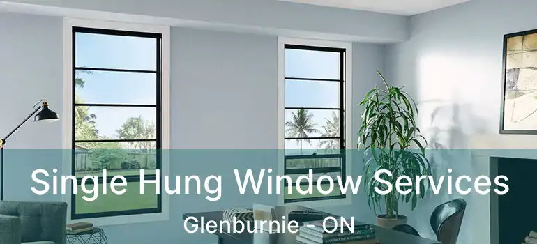  Single Hung Window Services Glenburnie - ON