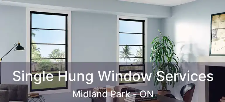  Single Hung Window Services Midland Park - ON
