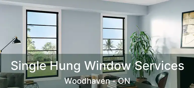  Single Hung Window Services Woodhaven - ON