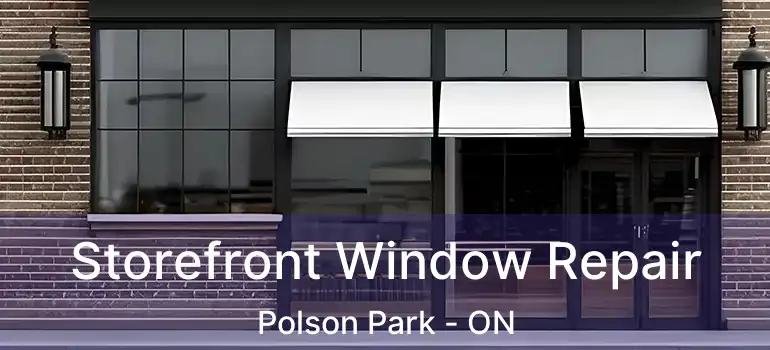  Storefront Window Repair Polson Park - ON