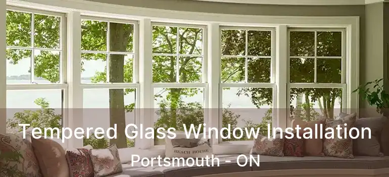  Tempered Glass Window Installation Portsmouth - ON