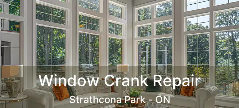  Window Crank Repair Strathcona Park - ON