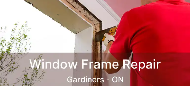  Window Frame Repair Gardiners - ON