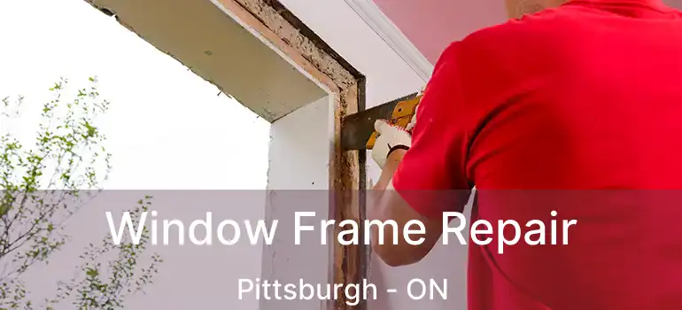  Window Frame Repair Pittsburgh - ON