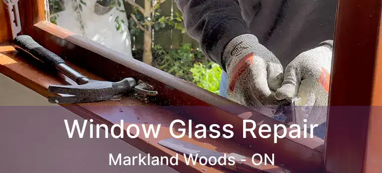  Window Glass Repair Markland Woods - ON