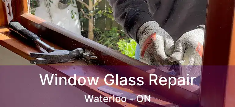  Window Glass Repair Waterloo - ON