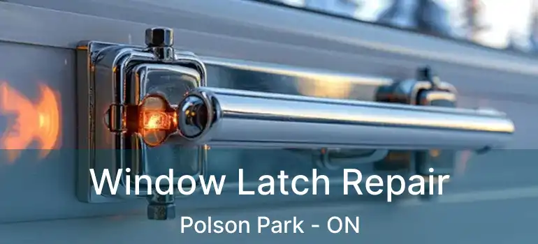  Window Latch Repair Polson Park - ON