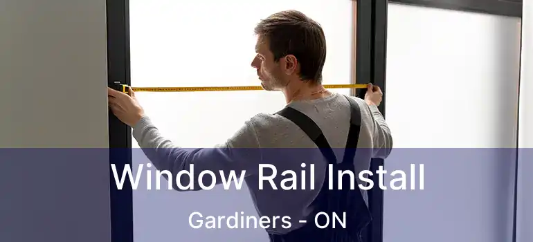  Window Rail Install Gardiners - ON